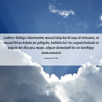 Picture 06 - Yeremyaah 20:12 SOM - Laakiinse Rabbiga ciidammadow, waxaad tahay kan - Bible Verse Picture