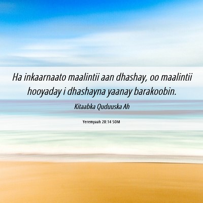 Picture 06 - Yeremyaah 20:14 SOM - Ha inkaarnaato maalintii aan dhashay, oo - Bible Verse Picture