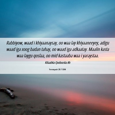 Picture 06 - Yeremyaah 20:7 SOM - Rabbiyow, waad i khiyaanaysay, oo waa lay - Bible Verse Picture