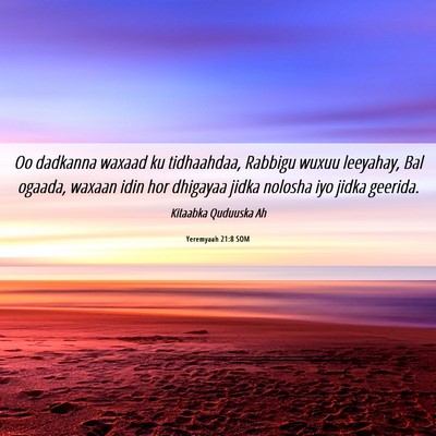 Picture 06 - Yeremyaah 21:8 SOM - Oo dadkanna waxaad ku tidhaahdaa, Rabbigu wuxuu - Bible Verse Picture