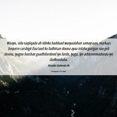 Picture 06 - Yeremyaah 22:4 SOM - Waayo, sida xaqiiqada ah idinku haddaad - Bible Verse Picture