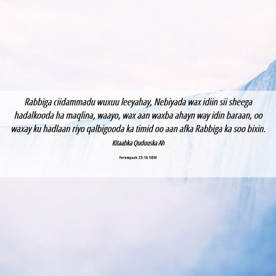 Picture 06 - Yeremyaah 23:16 SOM - Rabbiga ciidammadu wuxuu leeyahay, Nebiyada wax - Bible Verse Picture