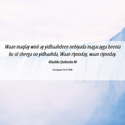 Picture 06 - Yeremyaah 23:25 SOM - Waan maqlay wixii ay yidhaahdeen nebiyada - Bible Verse Picture