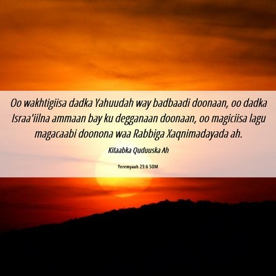 Picture 06 - Yeremyaah 23:6 SOM - Oo wakhtigiisa dadka Yahuudah way badbaadi - Bible Verse Picture