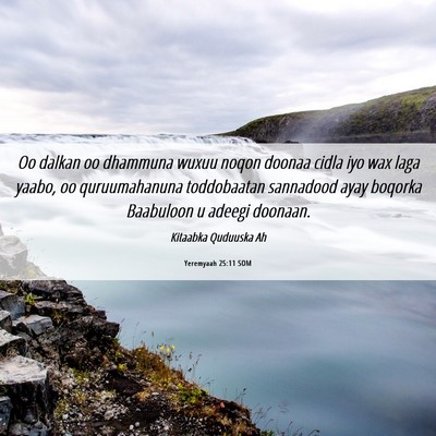 Picture 06 - Yeremyaah 25:11 SOM - Oo dalkan oo dhammuna wuxuu noqon doonaa cidla - Bible Verse Picture