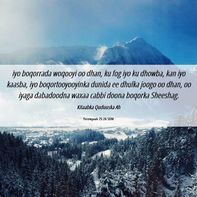 Picture 06 - Yeremyaah 25:26 SOM - iyo boqorrada woqooyi oo dhan, ku fog iyo ku - Bible Verse Picture