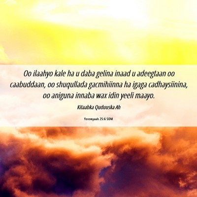 Picture 06 - Yeremyaah 25:6 SOM - Oo ilaahyo kale ha u daba gelina inaad u - Bible Verse Picture