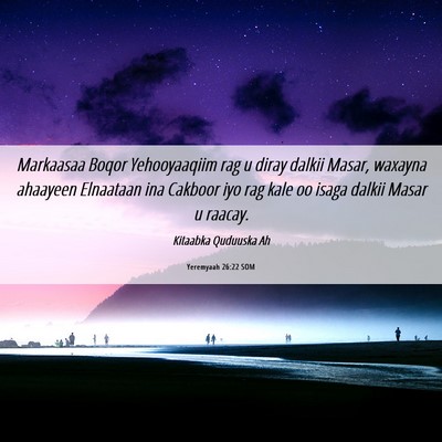Picture 06 - Yeremyaah 26:22 SOM - Markaasaa Boqor Yehooyaaqiim rag u diray dalkii - Bible Verse Picture