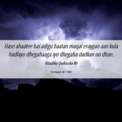 Picture 06 - Yeremyaah 28:7 SOM - Hase ahaatee bal adigu haatan maqal eraygan aan - Bible Verse Picture