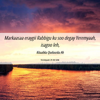 Picture 06 - Yeremyaah 29:30 SOM - Markaasaa eraygii Rabbigu ku soo degay Yeremyaah, - Bible Verse Picture