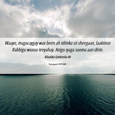 Picture 06 - Yeremyaah 29:9 SOM - Waayo, magacaygay wax been ah idiinku sii - Bible Verse Picture