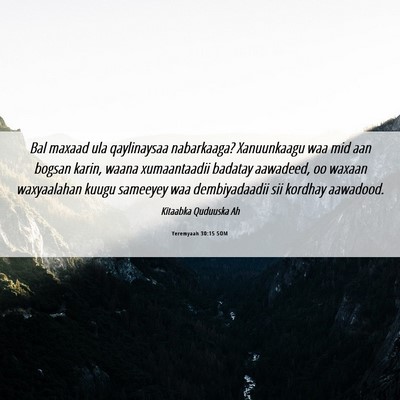 Picture 06 - Yeremyaah 30:15 SOM - Bal maxaad ula qaylinaysaa nabarkaaga? - Bible Verse Picture