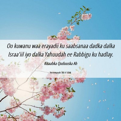Picture 06 - Yeremyaah 30:4 SOM - Oo kuwanu waa erayadii ku saabsanaa dadka dalka - Bible Verse Picture