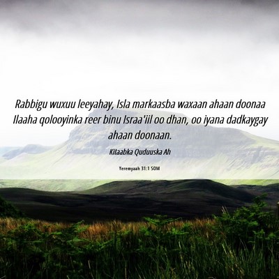 Picture 06 - Yeremyaah 31:1 SOM - Rabbigu wuxuu leeyahay, Isla markaasba waxaan - Bible Verse Picture