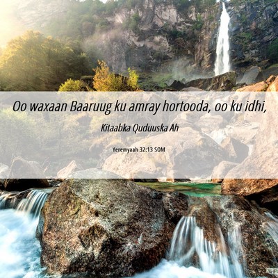 Picture 06 - Yeremyaah 32:13 SOM - Oo waxaan Baaruug ku amray hortooda, oo ku - Bible Verse Picture