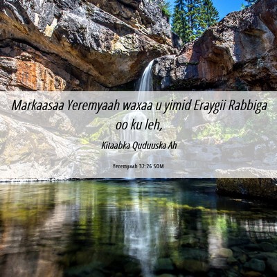 Picture 06 - Yeremyaah 32:26 SOM - Markaasaa Yeremyaah waxaa u yimid Eraygii Rabbiga - Bible Verse Picture