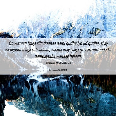 Picture 06 - Yeremyaah 32:39 SOM - Oo waxaan iyaga siin doonaa qalbi qudha iyo jid - Bible Verse Picture