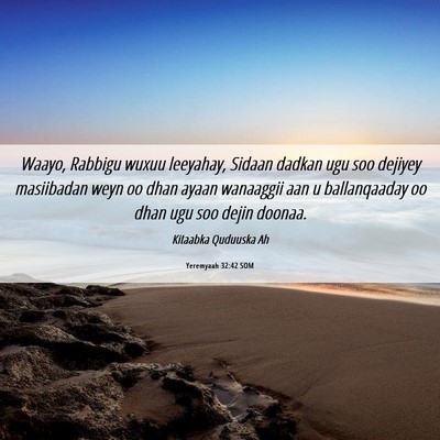 Picture 06 - Yeremyaah 32:42 SOM - Waayo, Rabbigu wuxuu leeyahay, Sidaan dadkan ugu - Bible Verse Picture