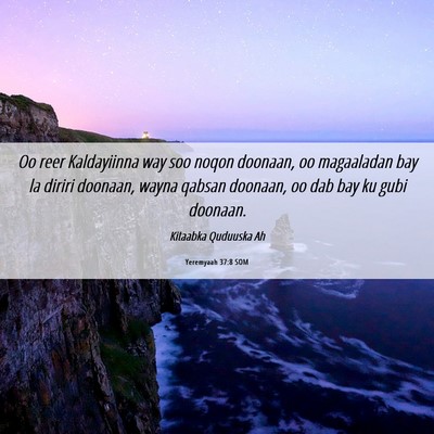 Picture 06 - Yeremyaah 37:8 SOM - Oo reer Kaldayiinna way soo noqon doonaan, oo - Bible Verse Picture
