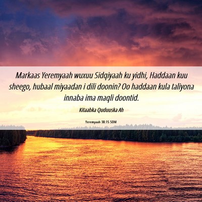 Picture 06 - Yeremyaah 38:15 SOM - Markaas Yeremyaah wuxuu Sidqiyaah ku yidhi, - Bible Verse Picture