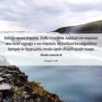 Picture 06 - Yeremyaah 4:1 SOM - Rabbigu wuxuu leeyahay, Dadka Israa'iilow, - Bible Verse Picture