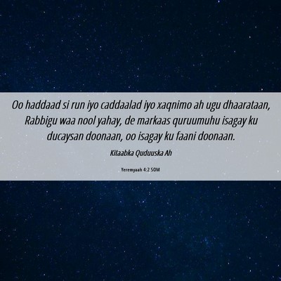 Picture 06 - Yeremyaah 4:2 SOM - Oo haddaad si run iyo caddaalad iyo xaqnimo ah - Bible Verse Picture