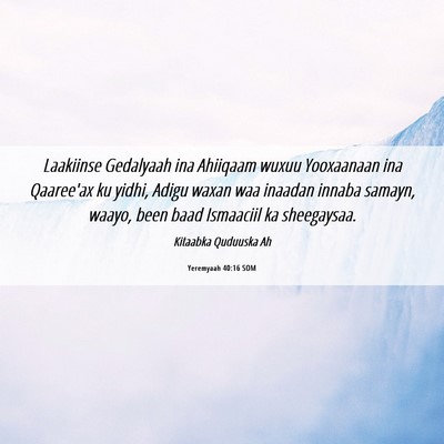 Picture 06 - Yeremyaah 40:16 SOM - Laakiinse Gedalyaah ina Ahiiqaam wuxuu Yooxaanaan - Bible Verse Picture