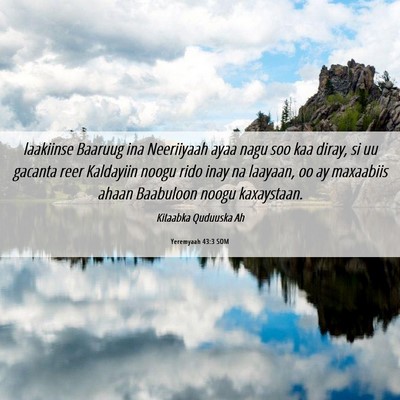 Picture 06 - Yeremyaah 43:3 SOM - laakiinse Baaruug ina Neeriiyaah ayaa nagu soo - Bible Verse Picture