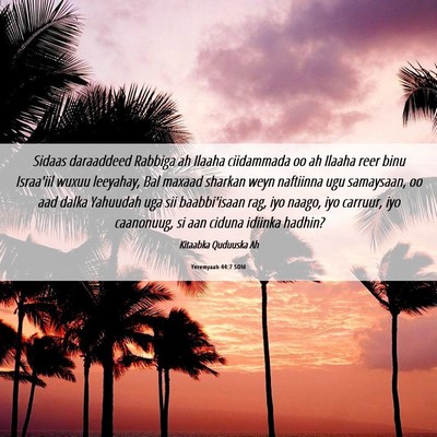 Picture 06 - Yeremyaah 44:7 SOM - Sidaas daraaddeed Rabbiga ah Ilaaha ciidammada oo - Bible Verse Picture