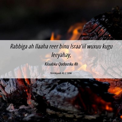 Picture 06 - Yeremyaah 45:2 SOM - Rabbiga ah Ilaaha reer binu Israa'iil wuxuu kugu - Bible Verse Picture