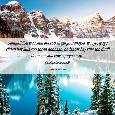 Picture 06 - Yeremyaah 46:22 SOM - Sanqadhiisu waa sida abeeso sii gurguuranaysa, - Bible Verse Picture