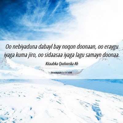 Picture 06 - Yeremyaah 5:13 SOM - Oo nebiyaduna dabayl bay noqon doonaan, oo eraygu - Bible Verse Picture