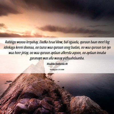 Picture 06 - Yeremyaah 5:15 SOM - Rabbigu wuxuu leeyahay, Dadka Israa'iilow, bal - Bible Verse Picture