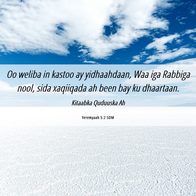 Picture 06 - Yeremyaah 5:2 SOM - Oo weliba in kastoo ay yidhaahdaan, Waa iga - Bible Verse Picture
