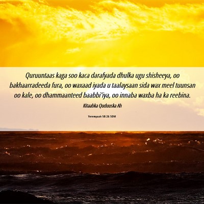 Picture 06 - Yeremyaah 50:26 SOM - Quruuntaas kaga soo kaca darafyada dhulka ugu - Bible Verse Picture