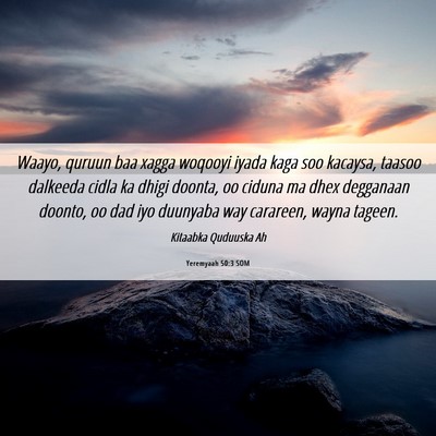 Picture 06 - Yeremyaah 50:3 SOM - Waayo, quruun baa xagga woqooyi iyada kaga soo - Bible Verse Picture
