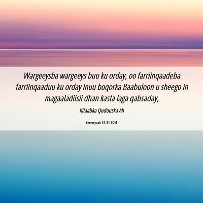 Picture 06 - Yeremyaah 51:31 SOM - Wargeeysba wargeeys buu ku orday, oo - Bible Verse Picture