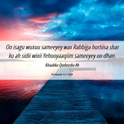 Picture 06 - Yeremyaah 52:2 SOM - Oo isagu wuxuu sameeyey wax Rabbiga hortiisa shar - Bible Verse Picture