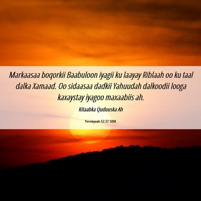 Picture 06 - Yeremyaah 52:27 SOM - Markaasaa boqorkii Baabuloon iyagii ku laayay - Bible Verse Picture