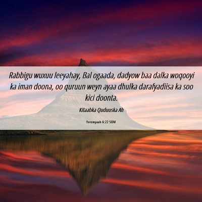 Picture 06 - Yeremyaah 6:22 SOM - Rabbigu wuxuu leeyahay, Bal ogaada, dadyow baa - Bible Verse Picture