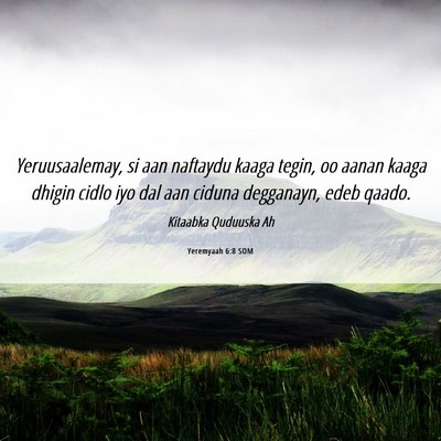 Picture 06 - Yeremyaah 6:8 SOM - Yeruusaalemay, si aan naftaydu kaaga tegin, oo - Bible Verse Picture