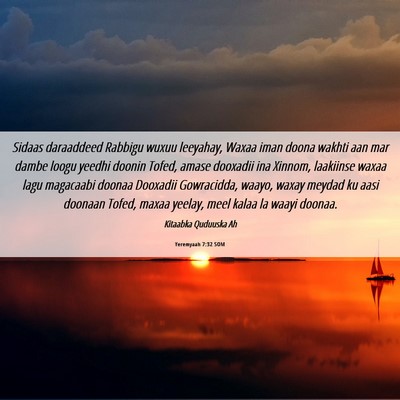 Picture 06 - Yeremyaah 7:32 SOM - Sidaas daraaddeed Rabbigu wuxuu leeyahay, Waxaa - Bible Verse Picture