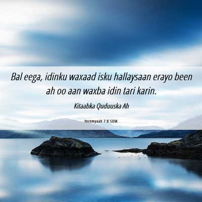 Picture 06 - Yeremyaah 7:8 SOM - Bal eega, idinku waxaad isku hallaysaan erayo - Bible Verse Picture