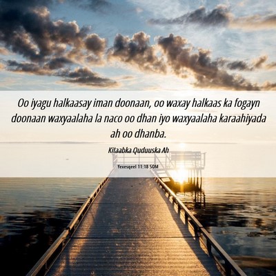 Picture 06 - Yexesqeel 11:18 SOM - Oo iyagu halkaasay iman doonaan, oo waxay halkaas - Bible Verse Picture