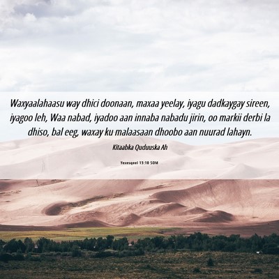 Picture 06 - Yexesqeel 13:10 SOM - Waxyaalahaasu way dhici doonaan, maxaa yeelay, - Bible Verse Picture