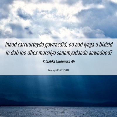 Picture 06 - Yexesqeel 16:21 SOM - inaad carruurtayda gowracdid, oo aad iyaga u - Bible Verse Picture