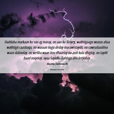 Picture 06 - Yexesqeel 16:8 SOM - Haddaba markaan ku soo ag maray, oo aan ku - Bible Verse Picture