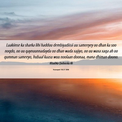 Picture 06 - Yexesqeel 18:21 SOM - Laakiinse ka sharka lihi hadduu dembiyadiisii uu - Bible Verse Picture