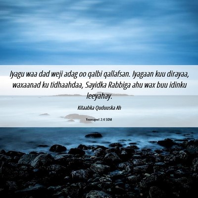 Picture 06 - Yexesqeel 2:4 SOM - Iyagu waa dad weji adag oo qalbi qallafsan. - Bible Verse Picture