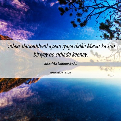 Picture 06 - Yexesqeel 20:10 SOM - Sidaas daraaddeed ayaan iyaga dalkii Masar ka soo - Bible Verse Picture